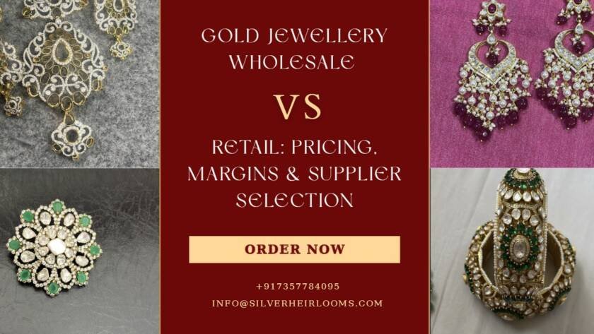 Gold Jewellery Wholesale vs Retail Pricing, Margins & Supplier Selection