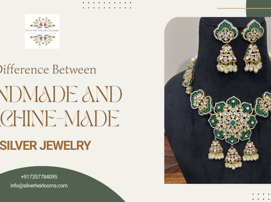 Difference Between Handmade and Machine-Made Silver Jewelry