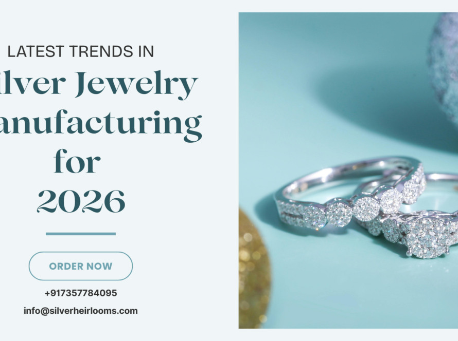 Latest Trends in Silver Jewelry Manufacturing for 2026