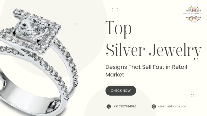 Top Silver Jewelry Designs That Sell Fast in Retail Market