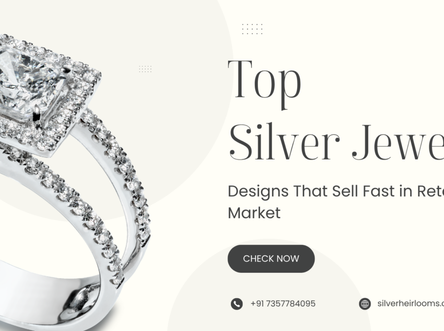 Top Silver Jewelry Designs That Sell Fast in Retail Market