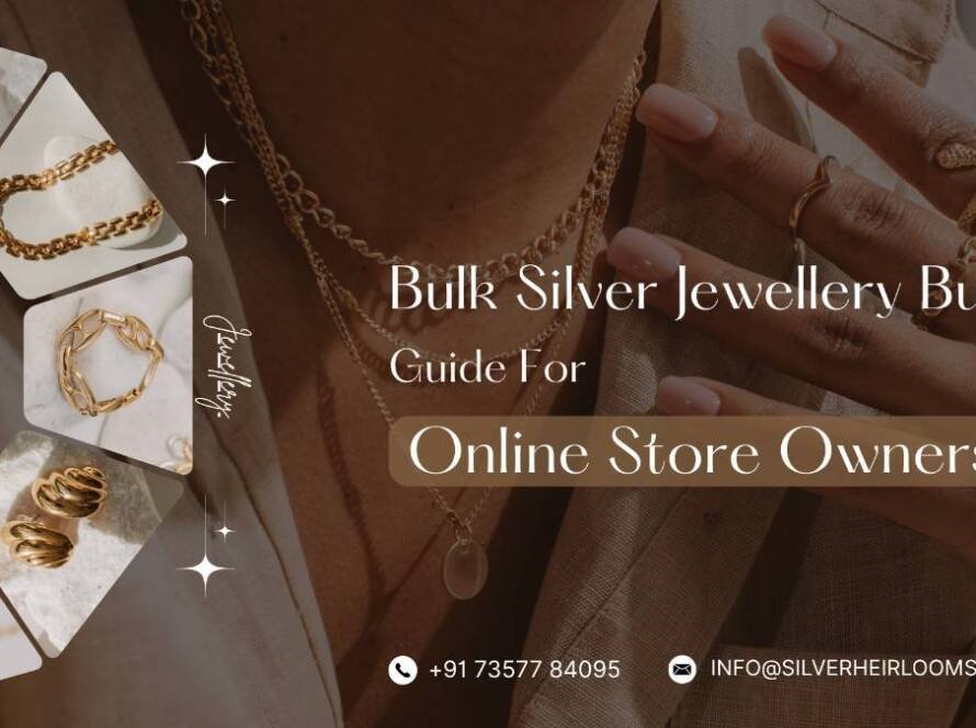 Bulk Silver Jewellery Buying Guide For Online Store Owners