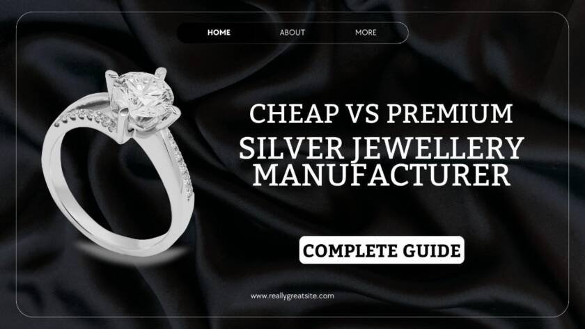 Cheap vs Premium Silver jewellery Manufacturer – Complete Guide