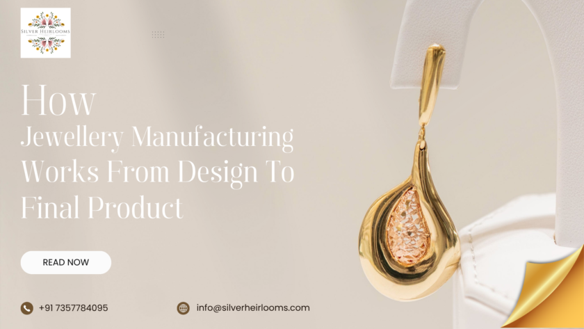 How Jewellery Manufacturing Works: From Design To Final Product