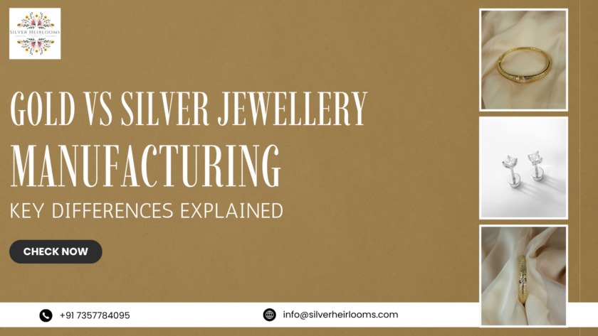 Gold vs Silver Jewellery Manufacturing: Key Differences Explained