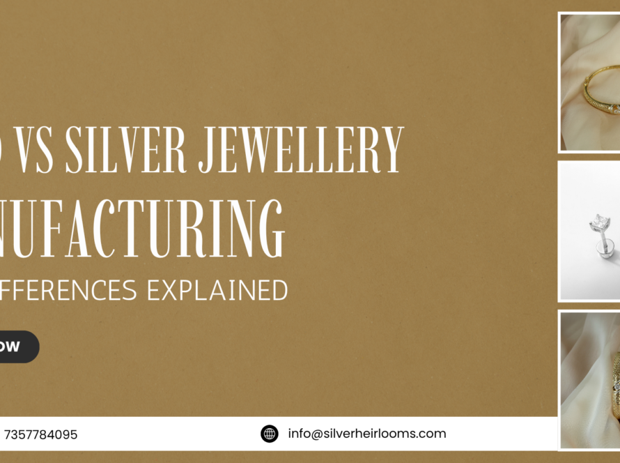 Gold vs Silver Jewellery Manufacturing: Key Differences Explained