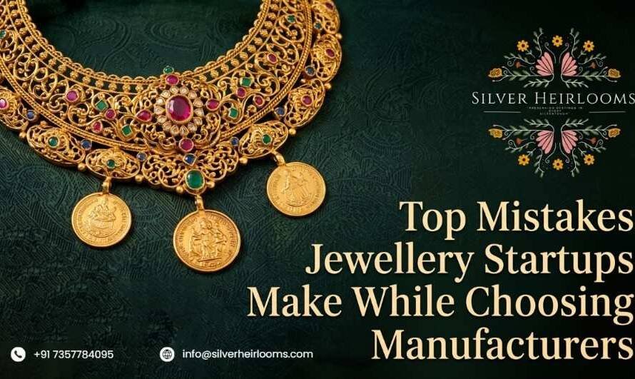 Top Mistakes Jewellery Startups Make While Choosing Manufacturers